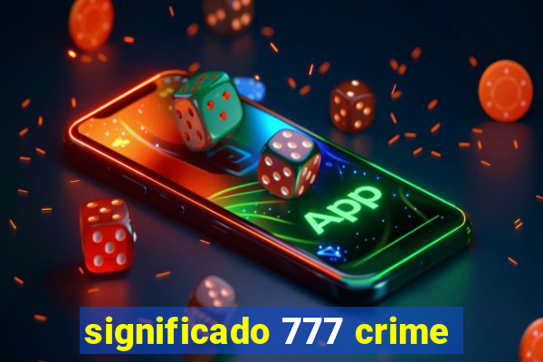 significado 777 crime